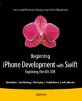 Beginning iPhone Development with SwiftExploring the iOS SDK /