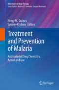 Treatment and Prevention of MalariaAntimalarial Drug Chemistry, Action and Use /