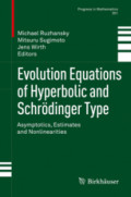 Evolution Equations of Hyperbolic and Schrödinger TypeAsymptotics, Estimates and Nonlinearities /