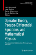 Operator Theory, Pseudo-Differential Equations, and Mathematical PhysicsThe Vladimir Rabinovich Anniversary Volume /