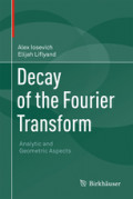 Decay of the Fourier TransformAnalytic and Geometric Aspects /