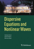 Dispersive Equations and Nonlinear WavesGeneralized Korteweg–de Vries, Nonlinear Schrödinger, Wave and Schrödinger Maps /