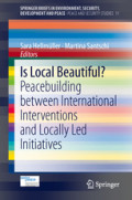 Is Local Beautiful?Peacebuilding between International Interventions and Locally Led Initiatives /