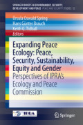 Expanding Peace Ecology: Peace, Security, Sustainability, Equity and GenderPerspectives of IPRA’s Ecology and Peace Commission /