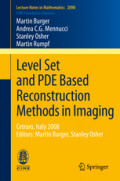 Level Set and PDE Based Reconstruction Methods in ImagingCetraro, Italy 2008, Editors: Martin Burger, Stanley Osher /