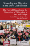 Citizenship and Migration in the Era of GlobalizationThe Flow of Migrants and the Perception of Citizenship in Asia and Europe /