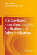 Practice-Based Innovation: Insights, Applications and Policy ImplicationsUnderstanding Practice-Based Innovation and its Policy Implications /