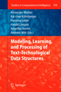 Modeling, Learning, and Processing of Text Technological Data Structures