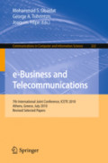 e-Business and Telecommunications7th International Joint Conference, ICETE 2010, Athens, Greece, July 26-28, 2010, Revised Selected Papers /