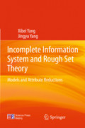 Incomplete Information System and Rough Set TheoryModels and Attribute Reductions /