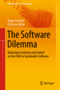 The Software DilemmaBalancing Creativity and Control on the Path to Sustainable Software /
