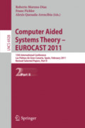 Computer Aided Systems Theory – EUROCAST 201113th International Conference, Las Palmas de Gran Canaria, Spain, February 6-11, 2011, Revised Selected Papers, Part II /