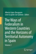 The Ways of Federalism in Western Countries and the Horizons of Territorial Autonomy in SpainVolume 2 /