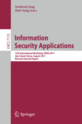 Information Security Applications12th International Workshop, WISA 2011, Jeju Island, Korea, August 22-24, 2011. Revised Selected Papers /