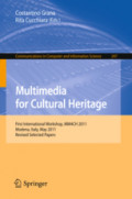 Multimedia for Cultural HeritageFirst International Workshop, MM4CH 2011, Modena, Italy, May 3, 2011, Revised Selected Papers /