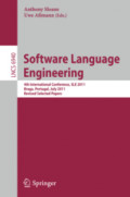 Software Language Engineering4th International Conference, SLE 2011, Braga, Portugal, July 3-4, 2011, Revised Selected Papers /