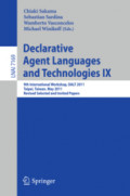 Declarative Agent Languages and Technologies IX9th International Workshop, DALT 2011, Taipei, Taiwan, May 3, 2011, Revised Selected and Invited Papers /