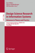 Design Science Research in Information Systems. Advances in Theory and Practice7th International Conference, DESRIST 2012, Las Vegas, NV, USA, May 14-15, 2012. Proceedings /