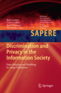 Discrimination and Privacy in the Information SocietyData Mining and Profiling in Large Databases /