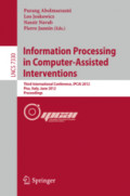 Information Processing in Computer-Assisted InterventionsThird International Conference, IPCAI 2012, Pisa, Italy, June 27, 2012. Proceedings /