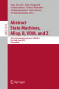 Abstract State Machines, Alloy, B, VDM, and ZThird International Conference, ABZ 2012, Pisa, Italy, June 18-21, 2012. Proceedings /