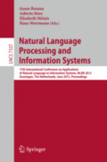 Natural Language Processing and Information Systems17th International Conference on Applications of Natural Language to Information Systems, NLDB 2012, Groningen, The Netherlands, June 26-28, 2012. Proceedings /