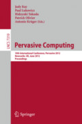Pervasive Computing10th International Conference, Pervasive 2012, Newcastle, UK, June 18-22, 2012. Proceedings /