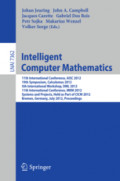 Intelligent Computer Mathematics11th International Conference, AISC 2012, 19th Symposium, Calculemus 2012, 5th International Workshop, DML 2012, 11th International Conference, MKM 2012, Systems and Projects, Held as Part of CICM 2012, Bremen, Germany, July 8-13, 2012. Proceedings /