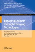 Engaging Learners Through Emerging TechnologiesInternational Conference on ICT in Teaching and Learning, ICT 2012, Hong Kong, China, July 4-6, 2012. Proceedings /
