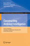 Constructing Ambient IntelligenceAmI 2011 Workshops, Amsterdam, The Netherlands, November 16-18, 2011. Revised Selected Papers /
