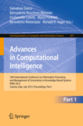Advances on Computational Intelligence14th International Conference on Information Processing and Management of Uncertainty in Knowledge-Based Systems, IPMU 2012, Catania, Italy, July 9-13, 2012. Proceedings, Part I /