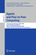 Agents and Peer-to-Peer Computing7th International Workshop, AP2PC 2008, Estoril, Portugal, May 13, 2008 and 8th International Workshop, AP2PC 2009, Budapest, Hungary, May 11, 2009. Revised Selected Papers /