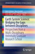 Earth System Science: Bridging the Gaps between DisciplinesPerspectives from a Multi-Disciplinary Helmholtz Research School /