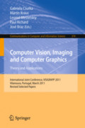 Computer Vision, Imaging and Computer Graphics. Theory and ApplicationsInternational Joint Conference, VISIGRAPP 2011, Vilamoura, Portugal, March 5-7, 2011. Revised Selected Papers /
