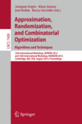 Approximation, Randomization, and Combinatorial Optimization. Algorithms and Techniques15th International Workshop, APPROX 2012, and 16th International Workshop, RANDOM 2012, Cambridge, MA, USA, August 15-17, 2012. Proceedings /