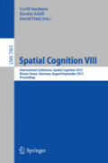 Spatial Cognition VIIIInternational Conference, Spatial Cognition 2012, Kloster Seeon, Germany, August 31 – September 3, 2012. Proceedings /