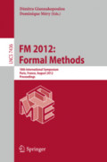 FM 2012: Formal Methods18th International Symposium, Paris, France, August 27-31, 2012. Proceedings /