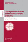 Cryptographic Hardware and Embedded Systems – CHES 201214th International Workshop, Leuven, Belgium, September 9-12, 2012. Proceedings /