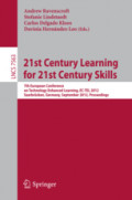 21st Century Learning for 21st Century Skills7th European Conference of Technology Enhanced Learning, EC-TEL 2012, Saarbrücken, Germany, September 18-21, 2012. Proceedings /