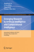 Emerging Research in Artificial Intelligence and Computational IntelligenceInternational Conference, AICI 2012, Chengdu, China, October 26-28, 2012. Proceedings /