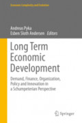 Long Term Economic DevelopmentDemand, Finance, Organization, Policy and Innovation in a Schumpeterian Perspective /