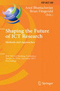 Shaping the Future of ICT Research. Methods and ApproachesIFIP WG 8.2, Working Conference, Tampa, FL, USA, December 13-14, 2012. Proceedings /