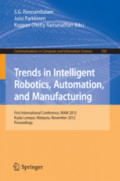 Trends in Intelligent Robotics, Automation, and ManufacturingFirst International Conference, IRAM 2012, Kuala Lumpur, Malaysia, November 28-30, 2012. Proceedings /