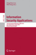 Information Security Applications13th International Workshop, WISA 2012, Jeju Island, Korea, August 16-18, 2012, Revised Selected Papers /