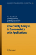 Uncertainty Analysis in Econometrics with ApplicationsProceedings of the Sixth International Conference of the Thailand Econometric Society TES'2013 /