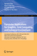 Computer Applications for Graphics, Grid Computing, and Industrial EnvironmentInternational Conferences, GDC, IESH and CGAG 2012, Held as Part of the Future Generation Information Technology Conference, FGIT 2012, Gangneug, Korea, December 16-19, 2012. Proceedings /
