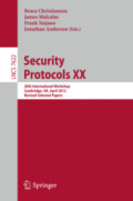 Security Protocols XX20th International Workshop, Cambridge, UK, April 12-13, 2012, Revised Selected Papers /