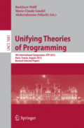 Unifying Theories of Programming4th International Symposium, UTP 2012, Paris, France, August 27-28, 2012, Revised Selected Papers /