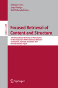 Focused Retrieval of Content and Structure10th International Workshop of the Initiative for the Evaluation of XML Retrieval, INEX 2011, Saarbrücken, Germany, December 12-14, 2011, Revised Selected Papers /