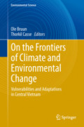 On the Frontiers of Climate and Environmental ChangeVulnerabilities and Adaptations in Central Vietnam /